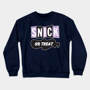 Snick or Treat Crewneck Sweatshirt